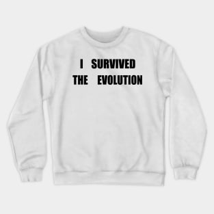 I Survived The Evolution Crewneck Sweatshirt